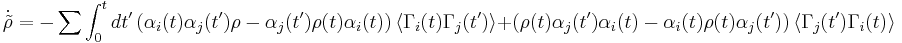 \dot{\tilde{\rho}}=- \sum\int^t_0 dt' \left(\alpha_i(t)\alpha_j(t')\rho-\alpha_j(t')\rho(t)\alpha_i(t)\right)\langle\Gamma_i(t)\Gamma_j(t')\rangle %2B \left(\rho(t)\alpha_j(t')\alpha_i(t)-\alpha_i(t)\rho(t)\alpha_j(t')\right)\langle\Gamma_j(t')\Gamma_i(t)\rangle 