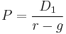 P = \frac{D_1}{r-g}