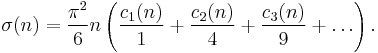 
\sigma(n)=
\frac{\pi^2}{6}n
\left(
\frac{c_1(n)}{1}%2B
\frac{c_2(n)}{4}%2B
\frac{c_3(n)}{9}%2B
\dots
\right) .
