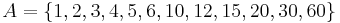 A = \{ 1, 2, 3, 4, 5, 6, 10, 12, 15, 20, 30, 60 \}