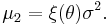  \mu_2 = \xi{\left(\theta\right)} \sigma^2.\, 