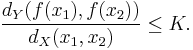 \frac{d_Y(f(x_1),f(x_2))}{d_X(x_1,x_2)}\le K.