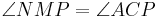 \angle NMP = \angle ACP