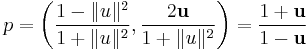 p = \left(\frac{1-\|u\|^2}{1%2B\|u\|^2}, \frac{2\mathbf{u}}{1%2B\|u\|^2}\right) = \frac{1%2B\mathbf{u}}{1-\mathbf{u}}