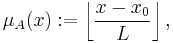  \mu_A (x)�:= \left\lfloor {x - x_0 \over L} \right\rfloor, 