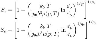 \begin{align}
  S_i & = \left[1 - \left(\frac{k_b~T}{g_{0i}b^3\mu(p,T)}
  \ln\frac{\dot{\varepsilon_{\rm{p}}}}{\dot{\varepsilon_{\rm{p}}}}\right)^{1/q_i}
  \right]^{1/p_i} \\
  S_e & = \left[1 - \left(\frac{k_b~T}{g_{0e}b^3\mu(p,T)}
  \ln\frac{\dot{\varepsilon_{\rm{p}}}}{\dot{\varepsilon_{\rm{p}}}}\right)^{1/q_e}
  \right]^{1/p_e}
\end{align}