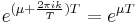 e^{(\mu %2B \frac{2 \pi i k}{T})T}=e^{\mu T}