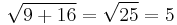 \sqrt{9%2B16}=\sqrt{25}=5