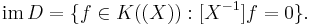 \mathrm{im}\,D=\{f\in K((X))�: [X^{-1}]f=0\}.