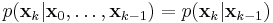 p(\textbf{x}_k|\textbf{x}_0,\dots,\textbf{x}_{k-1}) = p(\textbf{x}_k|\textbf{x}_{k-1})