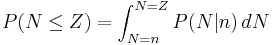 P(N \leq Z) = \int_{N=n}^{N=Z} P(N|n)\,dN