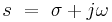 s \ = \ \sigma %2B j \omega  