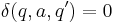 \delta(q,a,q^\prime)=0