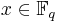 x \in \mathbb{F}_q