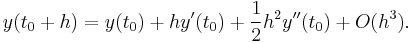 y(t_0 %2B h) = y(t_0) %2B h y'(t_0) %2B \frac{1}{2}h^2 y''(t_0) %2B O(h^3). 