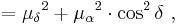 ={\mu_\delta}^2 %2B {\mu_\alpha}^2 \cdot \cos^2 \delta \ ,