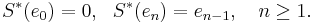 S^*(e_0) = 0, \ \ S^*(e_n) = e_{n-1}, \quad n \ge 1. \,