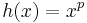 h(x)=x^p