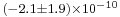 \scriptstyle(-2.1\pm1.9)\times10^{-10}