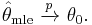 
    \hat\theta_\mathrm{mle}\ \xrightarrow{p}\ \theta_0.
  