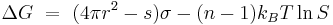 \Delta G\ =\ (4 \pi r^2 - s) \sigma - (n - 1)k_BT \ln S