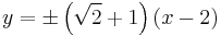 y= \pm \left(\sqrt{2} %2B 1 \right) \left( x-2 \right)  