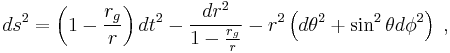 ds^2=\left(1-{r_g\over r}\right)dt^2-{dr^2\over 1-{r_g\over r}} - r^2\left(d\theta^2%2B\sin^2\theta d\phi^2\right) \;,