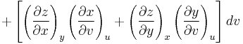 %2B
  \left[
  \left(\frac{\partial z}{\partial x}\right)_y
  \left(\frac{\partial x}{\partial v}\right)_u
  %2B
  \left(\frac{\partial z}{\partial y}\right)_x
  \left(\frac{\partial y}{\partial v}\right)_u
  \right]dv
