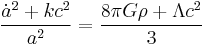  \frac{\dot{a}^2 %2B kc^2}{a^2} = \frac{8 \pi G \rho %2B \Lambda c^2}{3} 