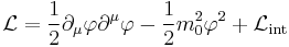 
\mathcal L= \frac 1 2 \part_\mu \varphi\part^\mu \varphi - \frac 1 2 m_0^2 \varphi^2 %2B\mathcal L_{\mathrm{int}}
