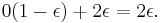 0(1-\epsilon) %2B 2\epsilon = 2\epsilon.\ 