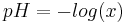 pH = -log(x)