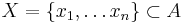 X = \left\{ x_1,\dots x_n \right\} \sub A