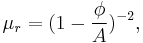 \mu_r = (1 - \frac{\phi}{A})^{-2},