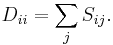 D_{ii} = \sum_j S_{ij}.