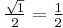 \tfrac{\sqrt{1}}{2}=\tfrac{1}{2}