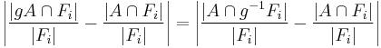 \left|{|gA\cap F_i|\over|F_i|}-{|A\cap F_i|\over|F_i|}\right| = \left|{|A\cap g^{-1}F_i|\over|F_i|}-{|A\cap F_i|\over|F_i|}\right|