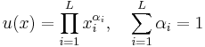 u(x)=\prod_{i=1}^L x_i^{\alpha_{i}}, \quad \sum_{i=1}^L\alpha_{i}=1