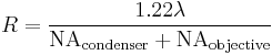 R=\frac{1.22\lambda}{\mathrm{NA}_\text{condenser} %2B \mathrm{NA}_\text{objective}}