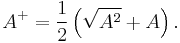 A^%2B = \frac{1}{2}\left(\sqrt{A^2}%2BA\right).