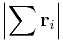 \left| \sum \mathbf{r}_{i} \right| 