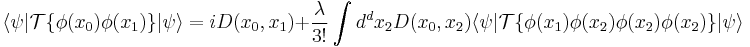 \langle\psi|\mathcal{T}\{\phi(x_0)\phi(x_1)\}|\psi\rangle=iD(x_0,x_1)%2B\frac{\lambda}{3!}\int d^dx_2 D(x_0,x_2)\langle\psi|\mathcal{T}\{\phi(x_1)\phi(x_2)\phi(x_2)\phi(x_2)\}|\psi\rangle