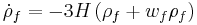 \dot{\rho}_{f} = -3 H \left( \rho_{f} %2B w_{f} \rho_{f} \right) \,