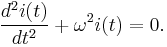 \frac{d ^{2}i(t)}{dt^{2}} %2B \omega^ {2} i(t) = 0.\,