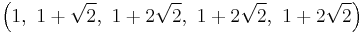 \left(1,\ 1%2B\sqrt{2},\ 1%2B2\sqrt{2},\ 1%2B2\sqrt{2},\ 1%2B2\sqrt{2}\right)