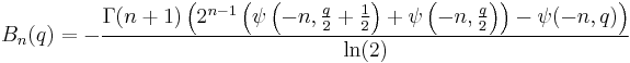 B_n(q) = -\frac{\Gamma (n%2B1) \left(2^{n-1} \left(\psi\left(-n,\frac{q}{2}%2B\frac{1}{2}\right)%2B\psi\left(-n,\frac{q}{2}\right)\right)-\psi(-n,q)\right)}{\ln (2)}