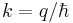  k = q / \hbar