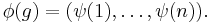  \mathbf{\phi}(g) = (\psi(1),\dots,\psi(n)).