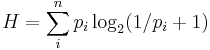 H = \sum_i^n p_i \log_{2}(1/p_i %2B 1)