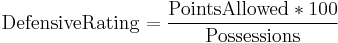 \mathrm{Defensive Rating} = \frac{\mathrm{Points Allowed*100}}{\mathrm{Possessions}}